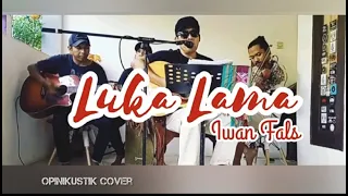 Download Luka Lama - Iwan Fals | Cover Opinikustik MP3