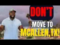 Moving to McAllen TX Watch This FIRST Pros Cons You NEED to Know