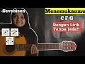Lagu (Kunci gitar dan Lirik)Menemukanmu-Seventeen||Tutorial chord gitar mudah dengan lirik tanpa jeda