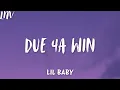 Download Lagu Lil Baby - Due 4A Win (Lyrics)
