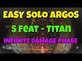 Easy Solo Argos 5 Feat Titan - INFINITE DAMAGE PHASE