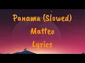 Download Lagu Panama (Slowed) - Matteo Lyrics