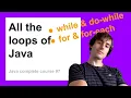 While Loops in Java and For and For Each Loops in Java Complete Java Course for Beginners