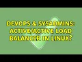 DevOps SysAdmins load balancer in linux 2 Solutions