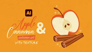 Draw an AUTUMN COMPOSITION. Apple, Cinnamon & Texture | Adobe Illustrator for Beginners