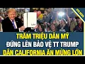 Lagu CÔNG LÝ LÊN TIẾNG: Trăm triệu dân Mỹ đứng lên bảo vệ TT Trump, dân California xuống đường ăn mừng