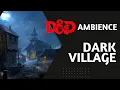 Night in a Dark Village | D\u0026D Ambience | Fantasy Background