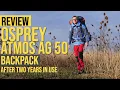 OSPREY ATMOS AG 50 BACKPACK REVIEW TESTED FOR OVER 2 YEARS