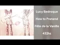 Lucy Bedroque - How to Pretend (432hz)