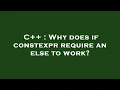 C Why does if constexpr require an else to work