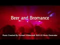 Download Lagu Beer and Bromance - Trance Dance Mix