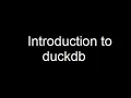 Introduction to Duckdb