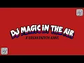 Lagu DJ MAGIC IN THE AIR X BREAKDUTCH KANE