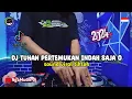 Download Lagu DJ TUHAN PERTEMUKAN INDAH SAJA O REMIX FULL BASS TIKTOK 2024