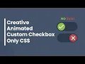 Create Animated CSS Custom Checkbox Toggle Button Only CSS