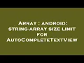 Array android string-array size limit for AutoCompleteTextView