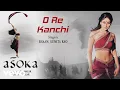 O Re Kanchi - Audio Song | Asoka | Shah Rukh Khan, Kareena Kapoor | Shaan| Gulzar