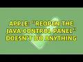 Apple Reopen the Java Control Panel doesn t do anything