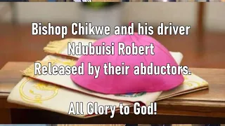 Rejoice And Thank God With Us Bishop Moses Chikwe Has Been Released 