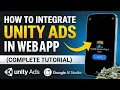 How to Integrate Unity Ads in Web App Complete Tutorial