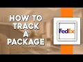 How To Track a Package on FedEx Quick Tutorial