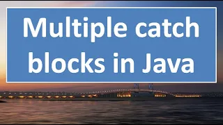 Multiple catch blocks in JAVA
