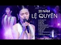 Download Lagu Lệ Quyên - 20 Năm Vẫn Nguyên Vẹn Cảm Xúc Với \