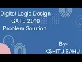 Digital Logic Design GATE-2010 Problem Solution