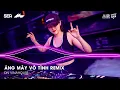 Lagu Áng Mây Vô Tình Remix - Bầu Trời Đêm Sương Mờ Giăng Kín Lối Anh Về, Đã Có Bao Giờ Trong Tim Em Remix