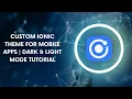 Custom Ionic Theme for Mobile Apps Dark Light Mode Tutorial
