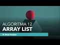 ALGORITMA 12 - ARRAYLIST DI LIBRARY JAVA