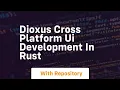 Dioxus cross platform ui development in rust