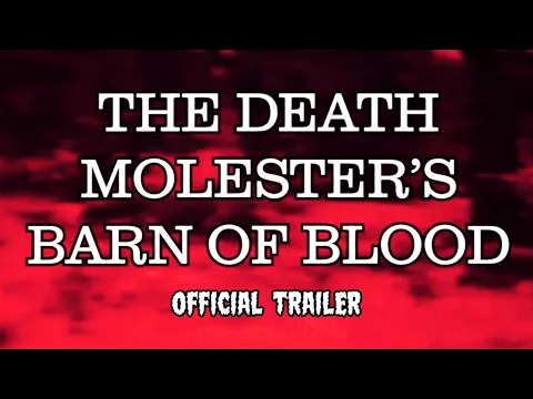 The Death Molester's Barn Of Blood (OFFICIAL TRAILER)