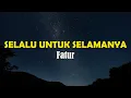 Fatur - Selalu Untuk Selamanya Lyrics