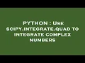 PYTHON Use scipy integrate quad to integrate complex numbers