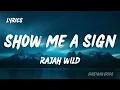 Rajah Wild - Show Me A Sign (Lyrics)