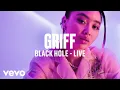Download Lagu Griff - Black Hole (Live) | Vevo DSCVR