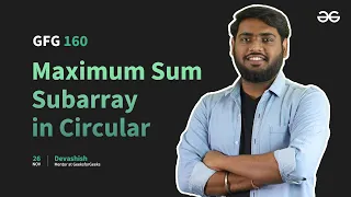 GfG 160 Day - 12 Maximum Sum Subarray in Circular 160 Days Daily DSA Problem Solving GfG