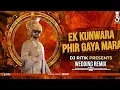 Lagu EK KUNWARA PHIR GAYA MARA (Wedding Special Remix) - DJ RITIK RTK | WEEDING STYLE REMIX