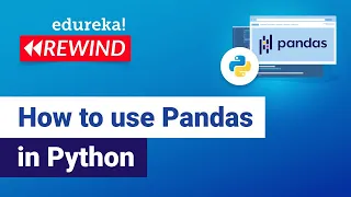 How to use Pandas in Python Python Pandas Tutorial Edureka Python Rewind - 1