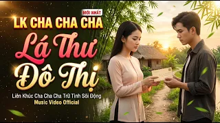 LK Cha Cha Cha Bolero, Toàn Bài Hay, Phối Mới Cực Chuẩn - Lá Thư Đô Thị