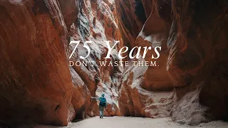 75 Years To Live Don T Waste Them 