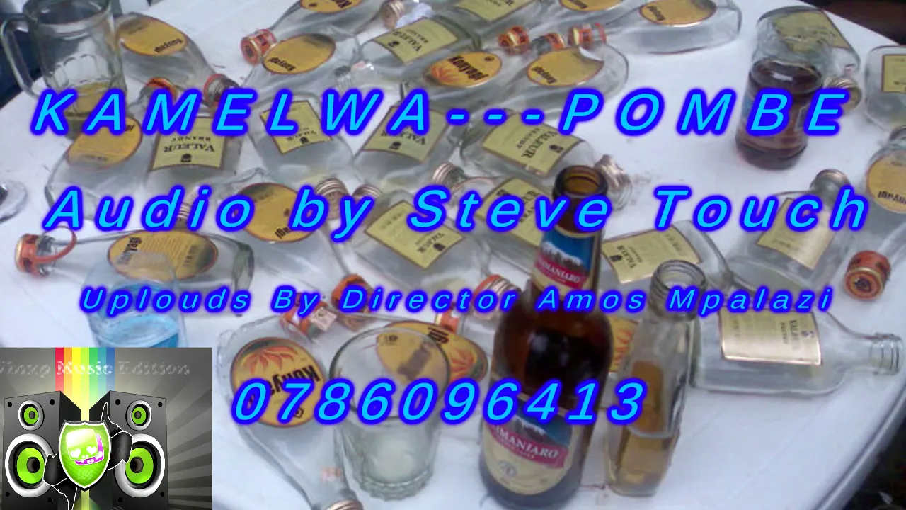 Kamelwa Lyamakwi---Pombe..audio by Steve..uplouds by Director Amos Mpalazi 0786096413..0784040449 V