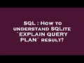 SQL How to understand SQLite EXPLAIN QUERY PLAN result