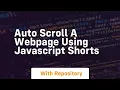 Auto scroll a webpage using javascript shorts