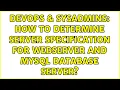 DevOps SysAdmins How to determine server specification for webserver and mysql database server