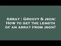 Array Groovy json How to get the length of an array from json