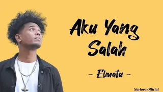 elmatu aku yang salah lirik tolong tanyakan pada tuhanmu