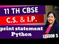 Complete Course for Class 11 Computer Science and Informatics Practices print statement in Python