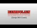 Download Lagu REMBULAN - GENJA SKA (LYRICS VIDEO)
